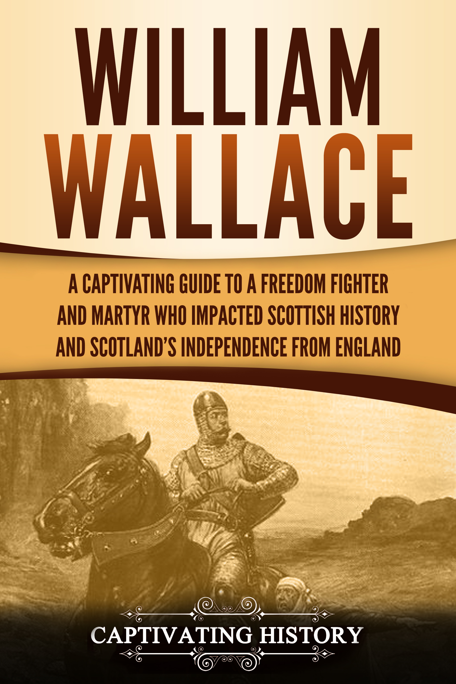 William Wallace - Captivating History 